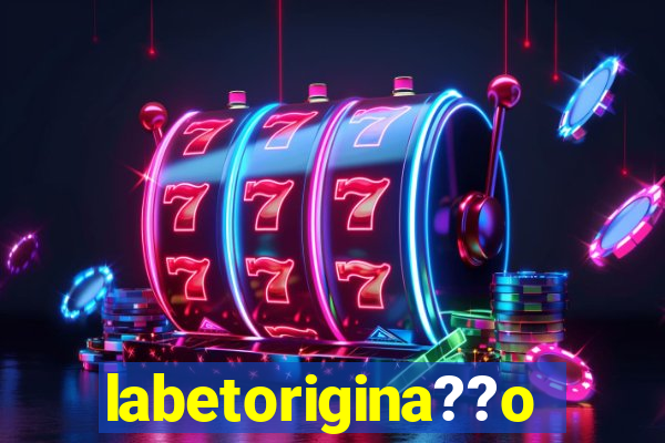 labetorigina??o