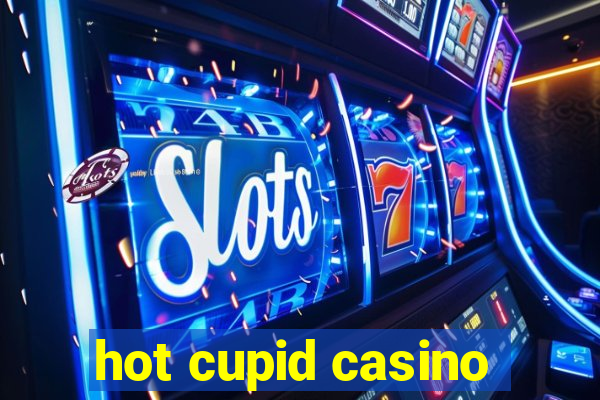 hot cupid casino