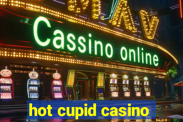 hot cupid casino