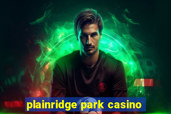 plainridge park casino