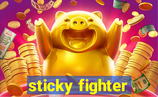 sticky fighter