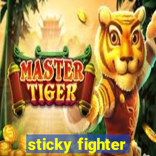 sticky fighter