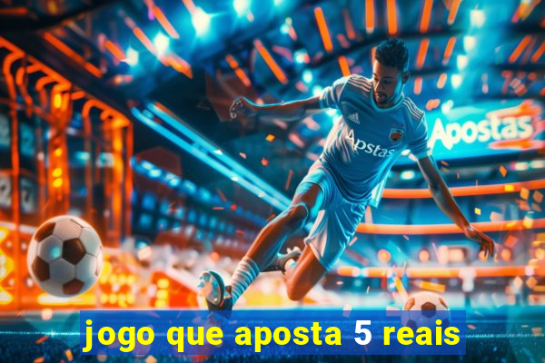 jogo que aposta 5 reais