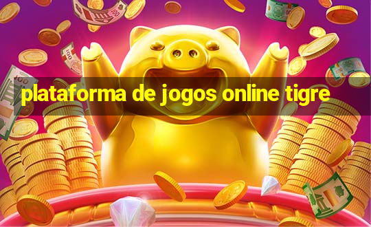 plataforma de jogos online tigre