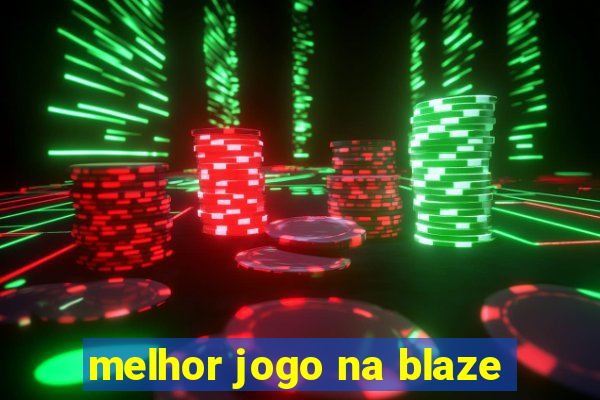 melhor jogo na blaze