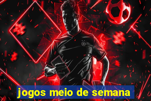 jogos meio de semana