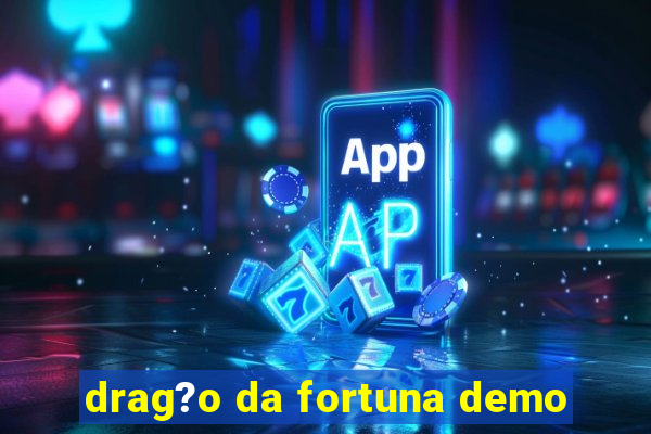 drag?o da fortuna demo