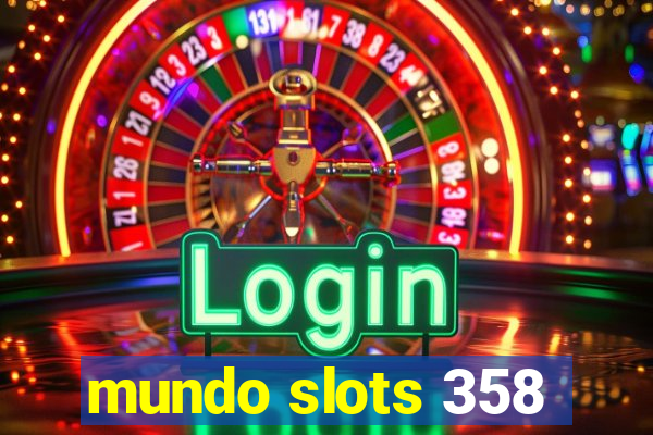 mundo slots 358