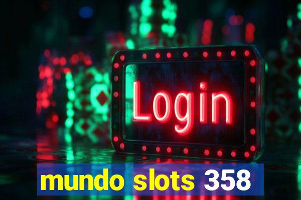 mundo slots 358