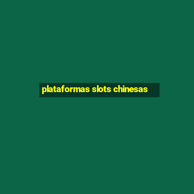 plataformas slots chinesas