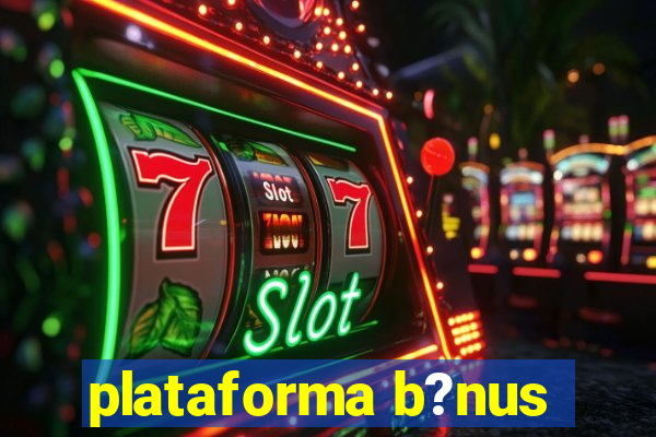 plataforma b?nus