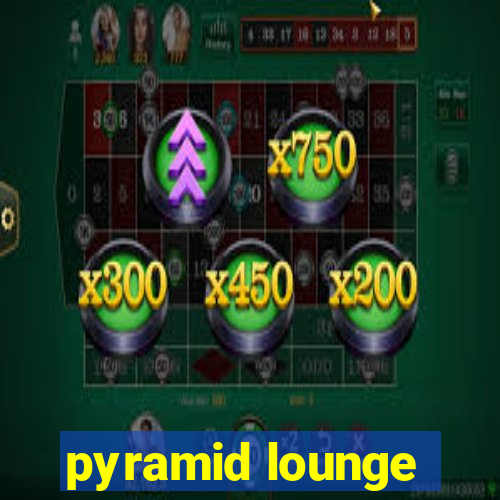 pyramid lounge