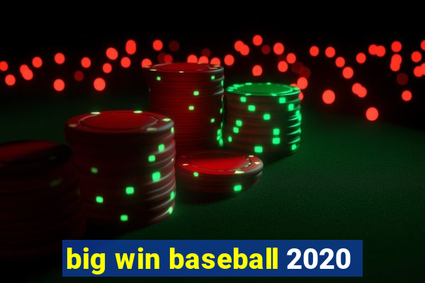 big win baseball 2020