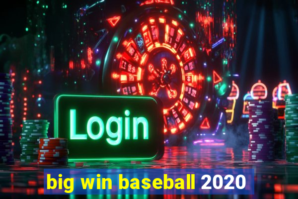 big win baseball 2020