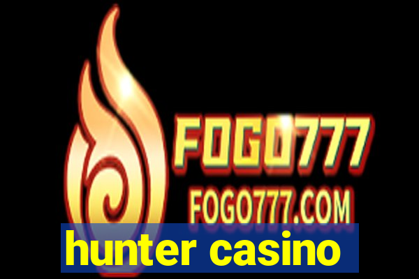 hunter casino