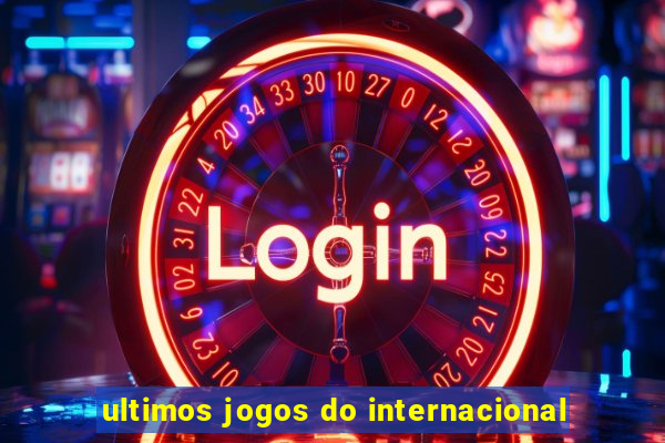 ultimos jogos do internacional