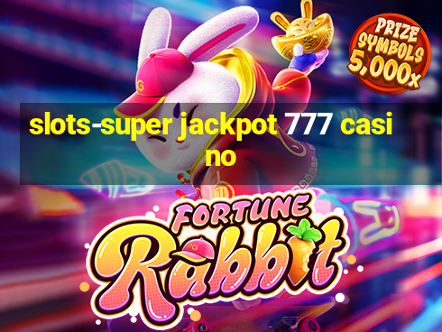 slots-super jackpot 777 casino