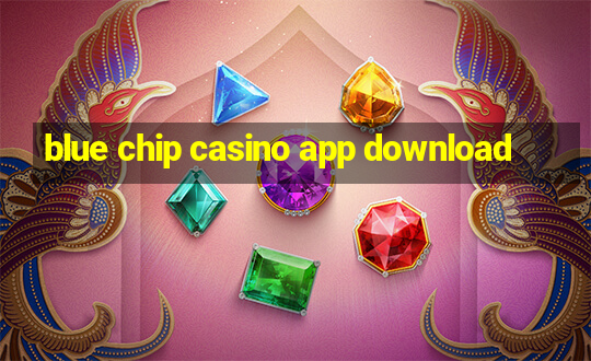 blue chip casino app download