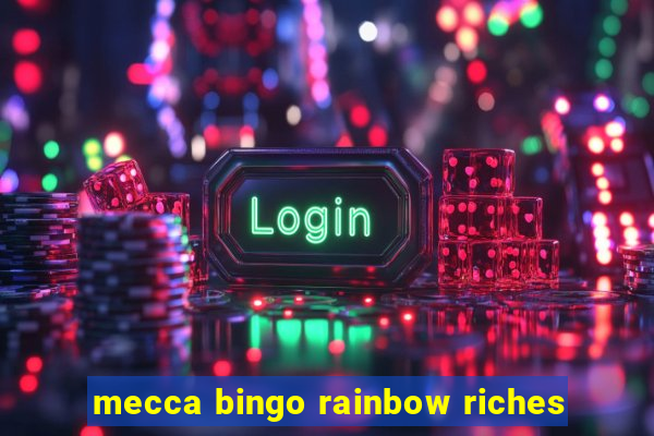 mecca bingo rainbow riches