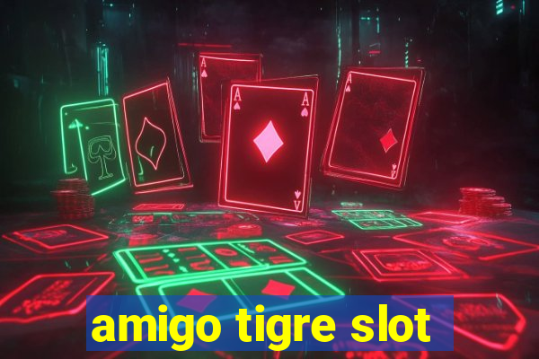 amigo tigre slot