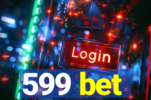 599 bet