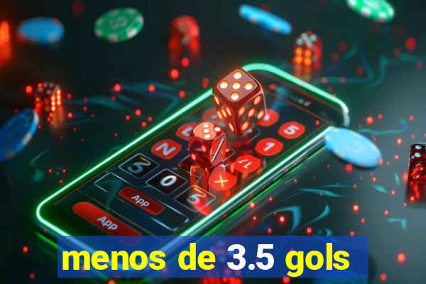 menos de 3.5 gols