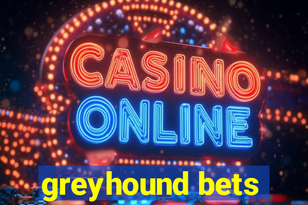 greyhound bets