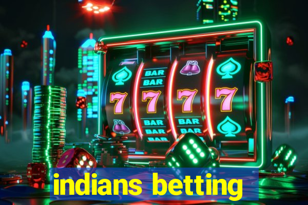 indians betting