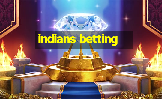 indians betting