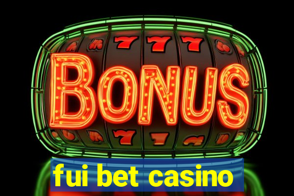 fui bet casino