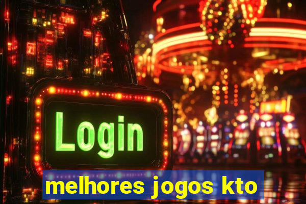 melhores jogos kto