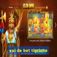 vai de bet tigrinho