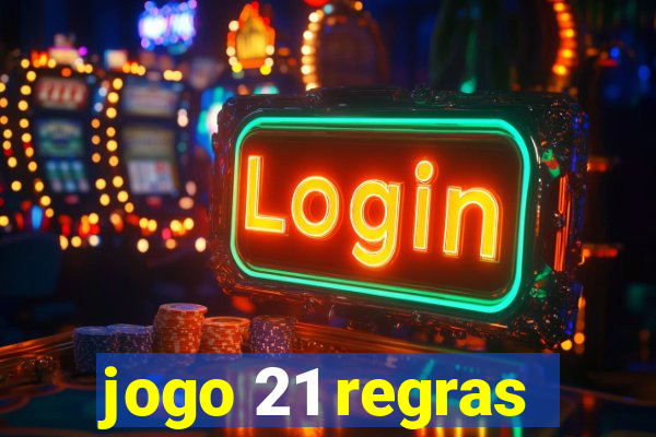 jogo 21 regras