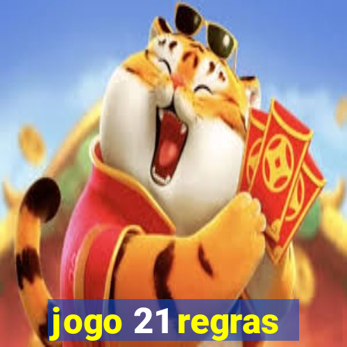 jogo 21 regras