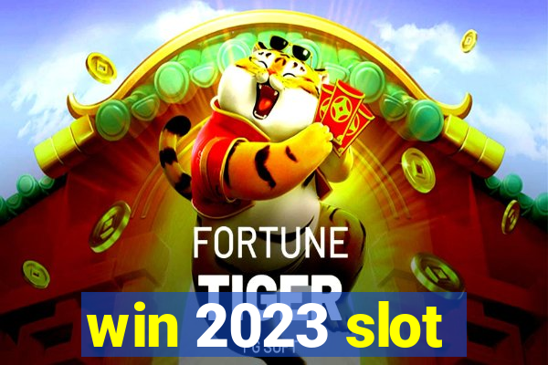 win 2023 slot