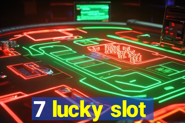 7 lucky slot