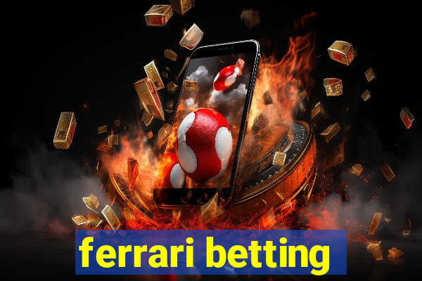 ferrari betting