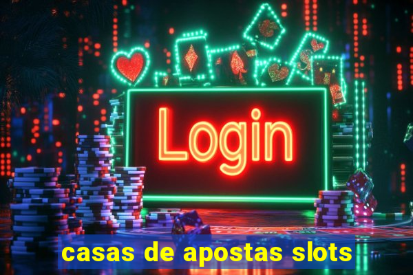 casas de apostas slots