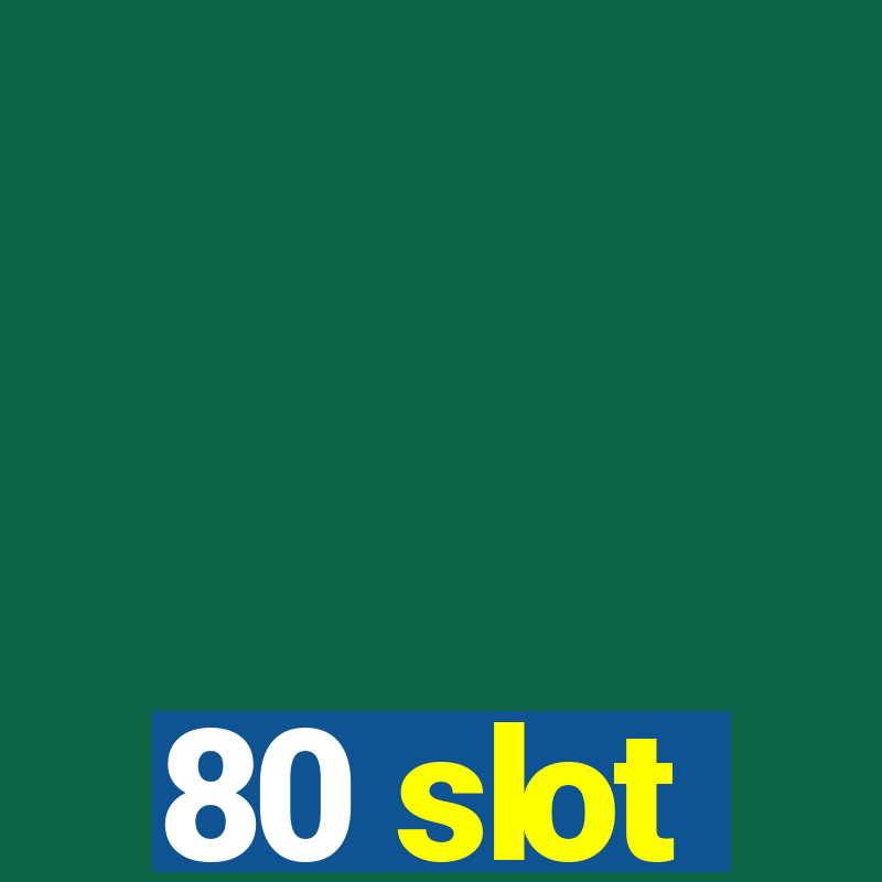 80 slot