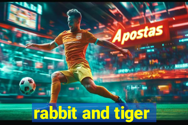 rabbit and tiger