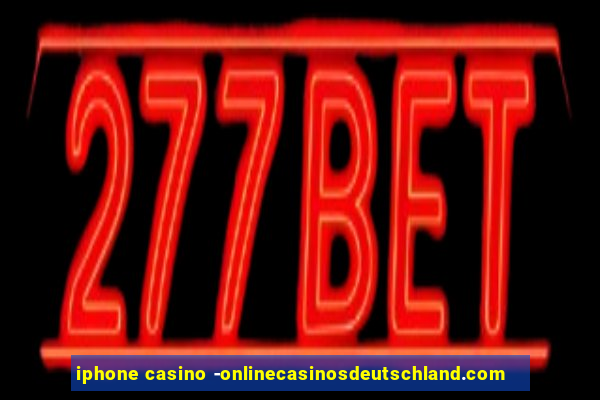 iphone casino -onlinecasinosdeutschland.com