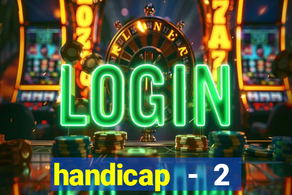 handicap - 2 resultado final