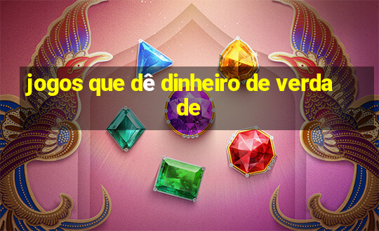 jogos que dê dinheiro de verdade