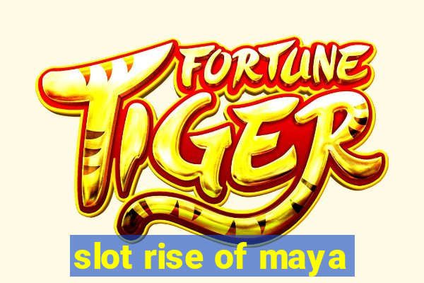 slot rise of maya