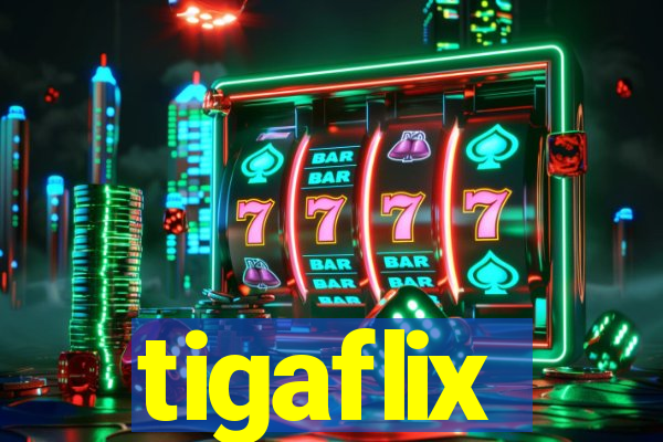 tigaflix