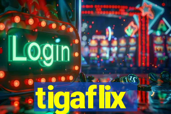 tigaflix