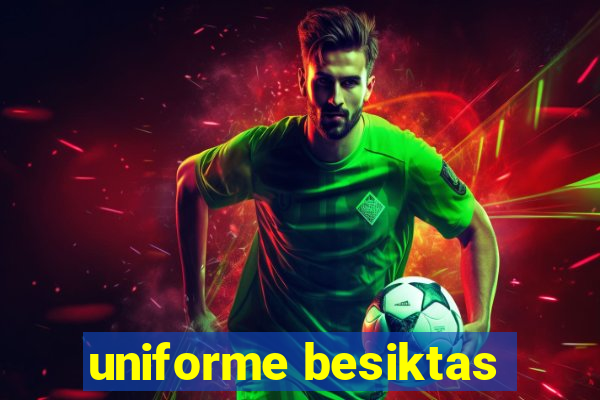 uniforme besiktas