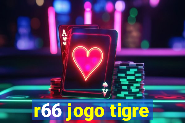 r66 jogo tigre