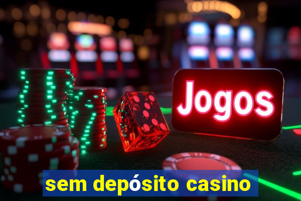 sem depósito casino