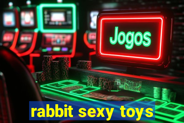 rabbit sexy toys